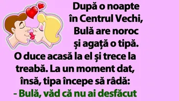 BANC | După o noapte în Centrul Vechi, Bulă are noroc și agață o tipă