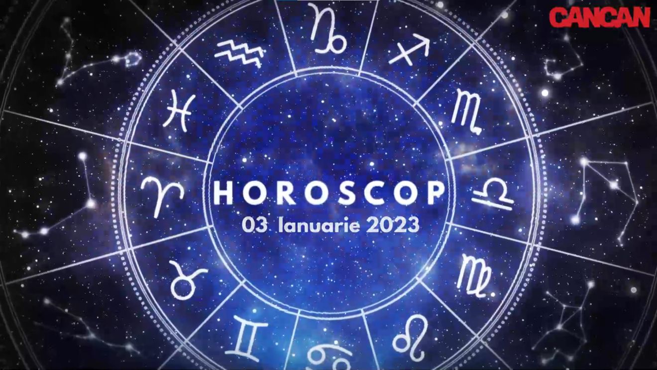 Horoscop 3 ianuarie 2023. Lista nativilor care vor avea o zi plină de momente grele
