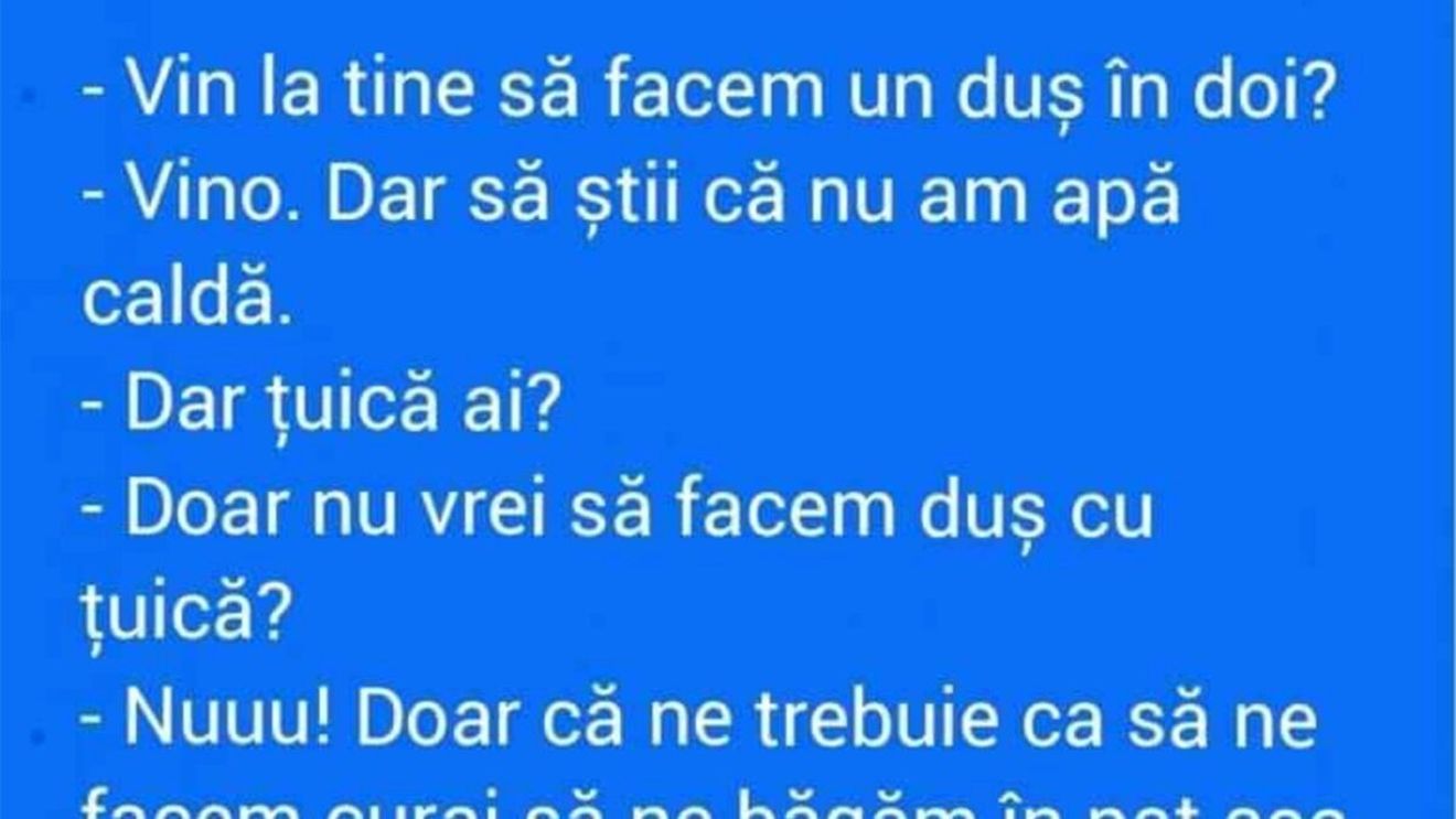 BANCUL ZILEI | "Vin la tine să facem un duș în doi?"