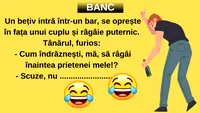 BANCUL ZILEI | Un bețiv intră într-un bar și râgâie în fața unui cuplu