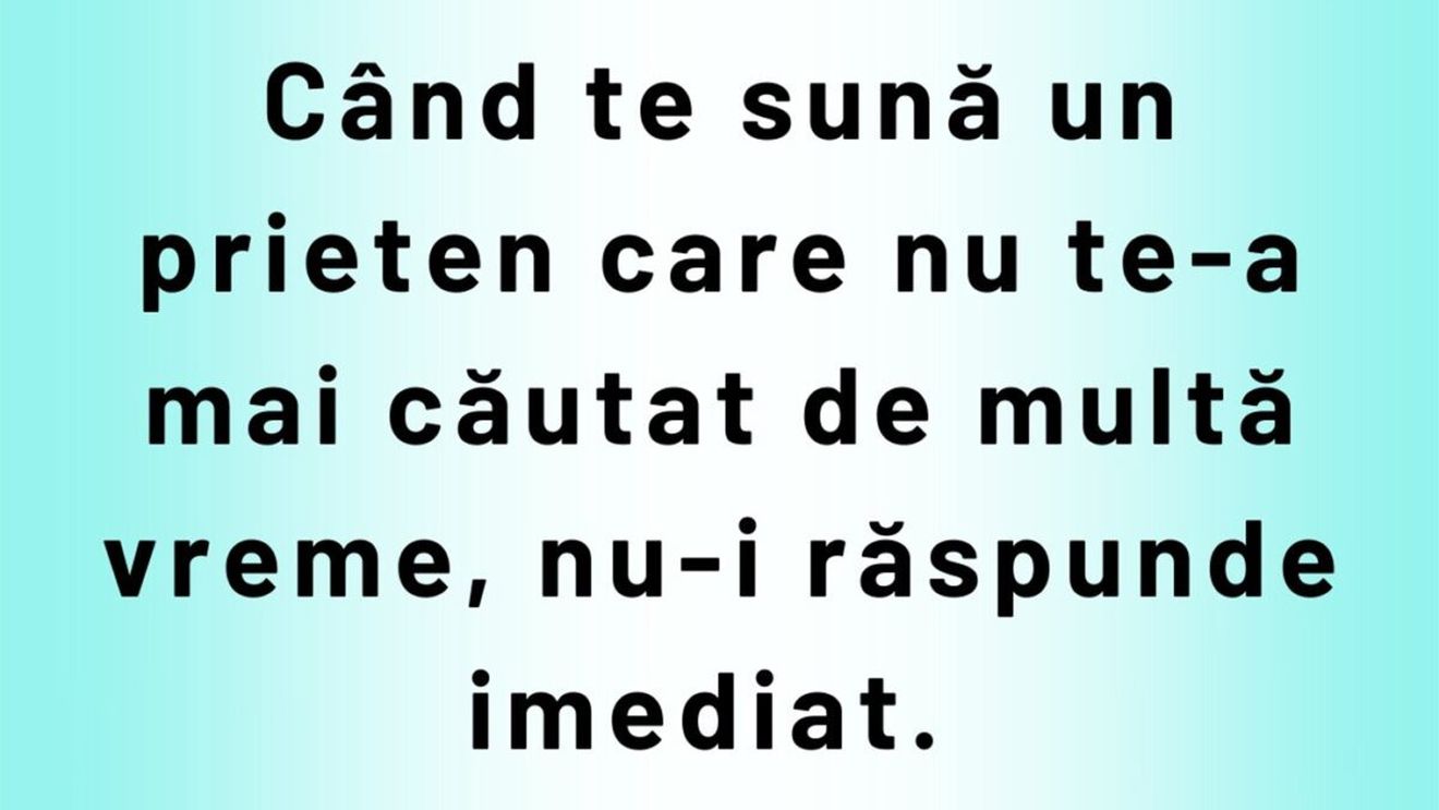 BANC | Când te sună un prieten care nu te-a mai căutat de multă vreme
