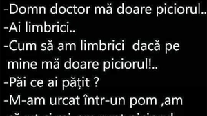 BANCUL ZILEI | "Domn doctor, mă doare piciorul!" "Ai limbrici"