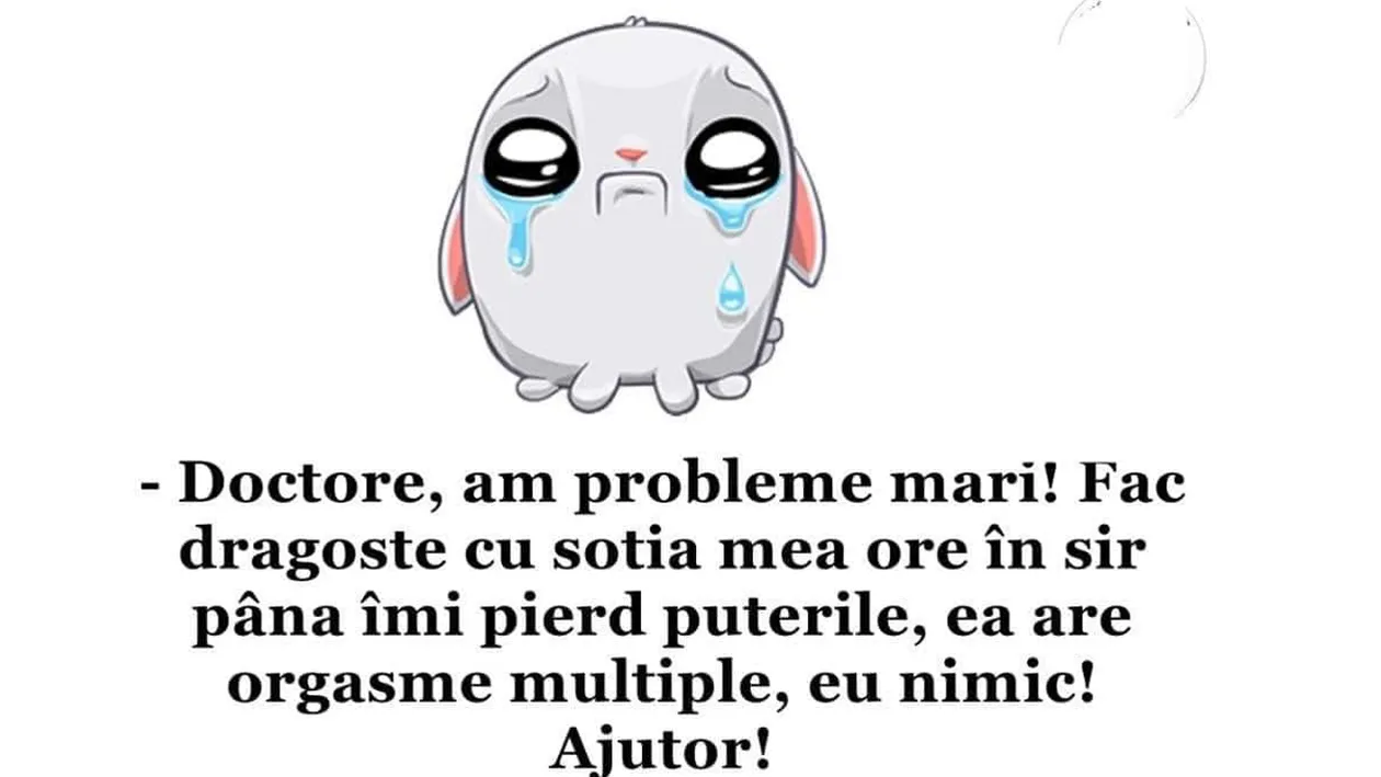 BANC | Doctore, am probleme mari! Fac dragoste ore în șir cu soția mea și..