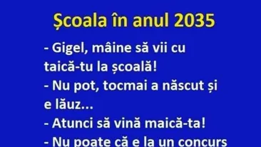BANC | Școala în anul 2035: Gigel, mâine să vii cu taică-tu la școală! Nu pot, tocmai a..
