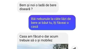 Bancul începutului de săptămână | Bă nebunule, la câte lăzi de bere ai băut, îți făceai o casă!