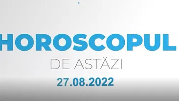Horoscop 27 august 2022. Scorpionii au nevoie de toleranță și echilibru