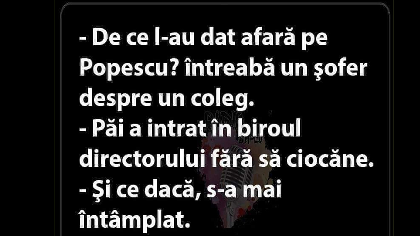 BANCUL ZILEI | De ce l-au concediat pe Popescu