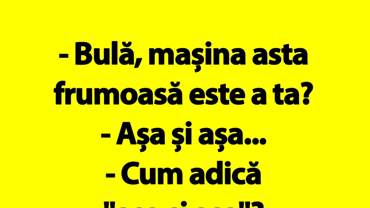 BANC | Mașina lui Bulă