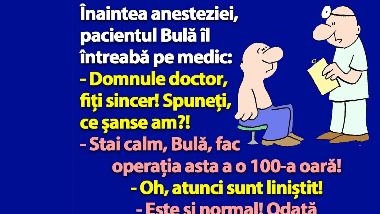 BANC | Înaintea anesteziei, pacientul Bulă îl întreabă pe medic: Ce șanse am?