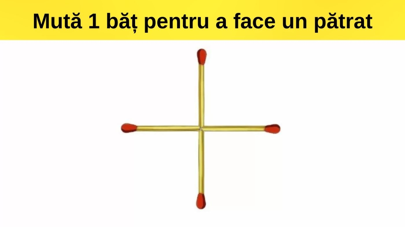 Test pentru genii | Mută un singur băț de chibrit pentru a forma un pătrat, în doar 8 secunde
