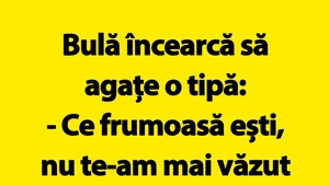 BANC | Bulă și femeia misterioasă: "Unde ai fost toată viața mea?"