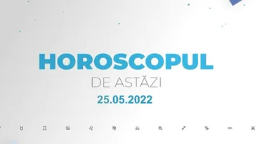 Horoscop zilnic 25 mai 2022. Marte intră în zodia Berbec