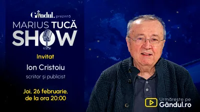 Marius Tucă Show începe joi, 26 februarie, de la ora 20.00, live pe Gândul. Invitat: Ion Cristoiu