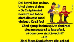 BANC | "De 2 săptămâni nevasta mă tot dă afară din casă când vin beat. Ce să fac?"