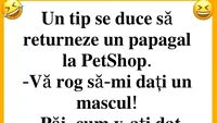 BANCUL ZILEI | Un tip se duce să returneze un papagal la PetShop