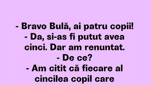 BANC | "Bravo, Bulă! Ai 4 copii"
