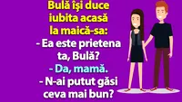 BANC | Bulă își duce iubita acasă la maică-sa: N-ai putut găsi ceva mai bun?