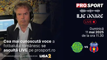 Ilie Dobre comentează LIVE pe ProSport.ro meciul Metaloglobus București - Steaua, duminică, 11 mai 2025, de la ora 11.30