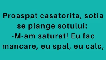 BANCUL DE LUNI | Proaspăt căsătorită, soția se plânge soțului: ”M-am săturat!”