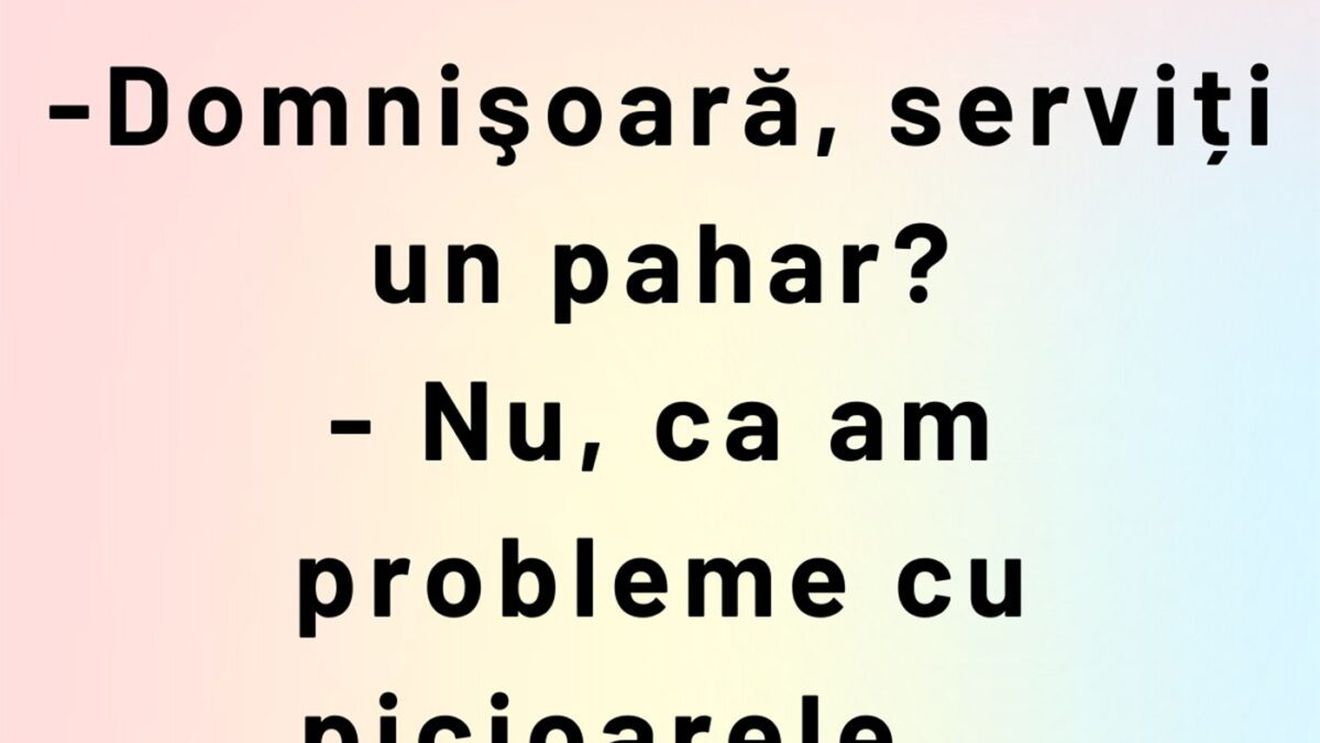 BANC | "Domnișoară, serviți un pahar?"