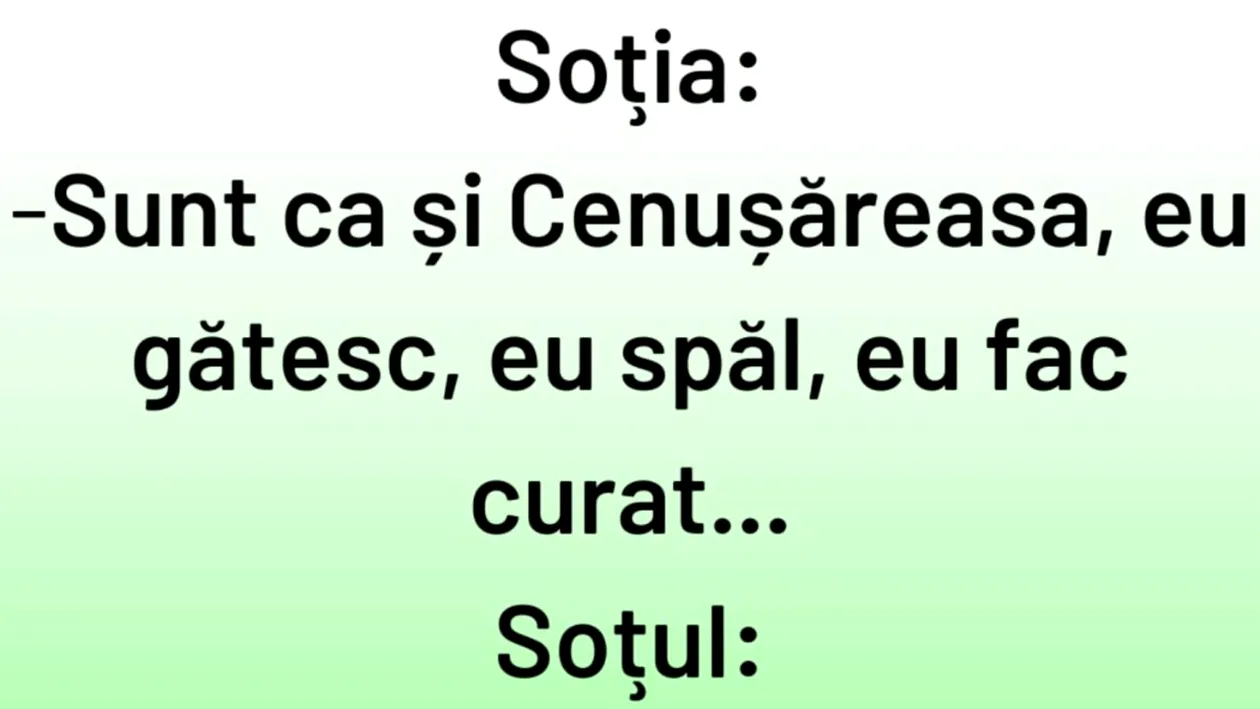 BANCUL DE LUNI | Soția: ”Sunt ca și Cenușăreasa, eu gătesc, eu spăl, eu fac curat”