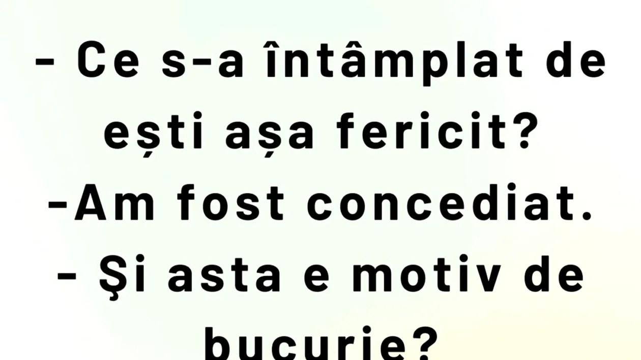 BANCUL ZILEI | Sunt fericit că am fost concediat