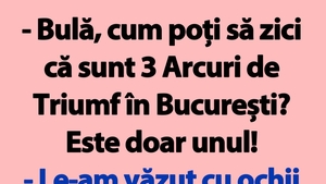 BANC | "Bulă, cum poți să zici că sunt 3 Arcuri de Triumf în București?"