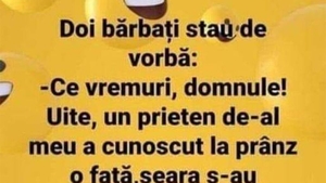 Bancul de weekend | "Ce vremuri, domnule!"