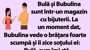 BANC | "Bulă, cum îmi stă cu brățara aceasta?"