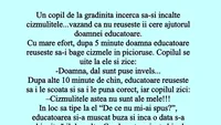 Bancul de weekend | Copilul, cizmulițele și doamna educatoare