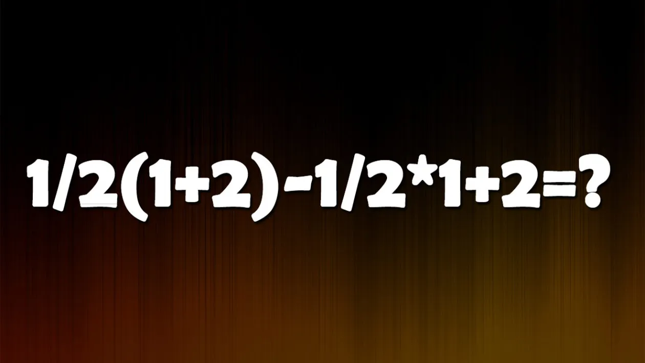 Test de inteligență pentru matematicieni | Calculați 1/2(1+2)-1/2*1+2