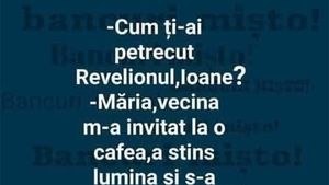 BANCUL ZILEI | "Cum ți-ai petrecut Revelionul, Ioane?"