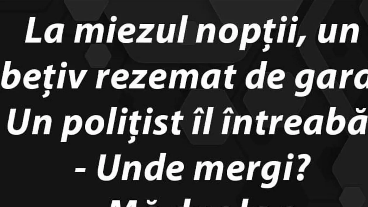 Bancul zilei. La miezul nopţii, un beţiv rezemat de gard....