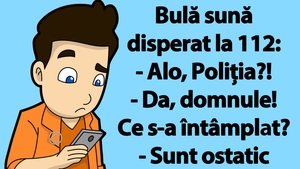 BANC | Bulă sună la 112: "Alo, Poliția?! Sunt ostatic"