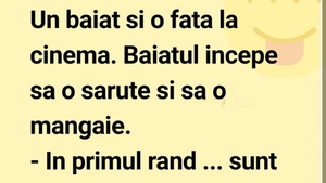 BANC | Un băiat și o fată, la cinema. El începe să o sărute și să o mângâie. "În primul rând, sunt virgină!"