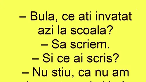 Bancul dimineții | Bulă, ce ați învățat azi la școală?