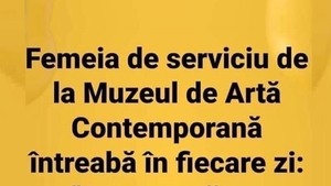 BANCUL ZILEI | Ce întreabă zilnic femeia de serviciu de la Muzeul de Artă Contemporană?