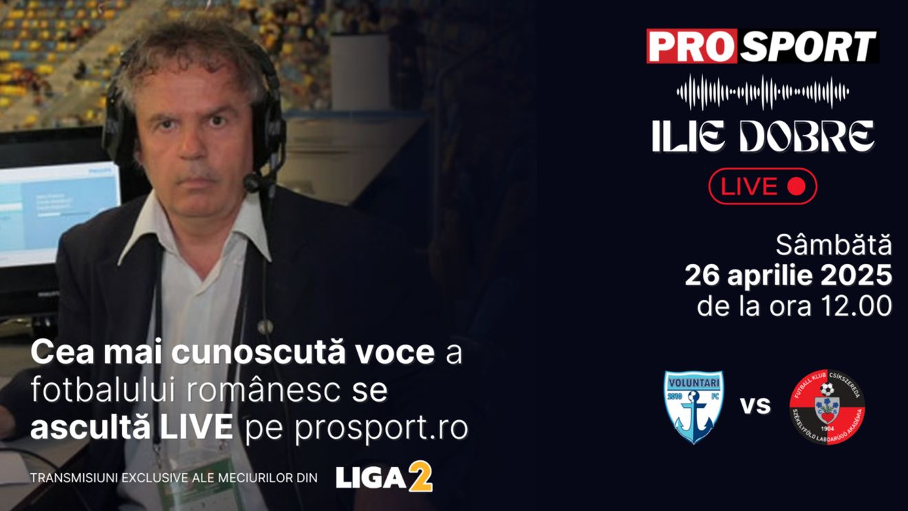 Ilie Dobre comentează LIVE pe ProSport.ro meciul F.C. Voluntari - Csikszereda, sâmbătă, 26 aprilie 2025, de la ora 12.00