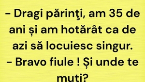 BANC | "Dragi părinți, am 35 de ani și am hotărât ca de azi să locuiesc singur"