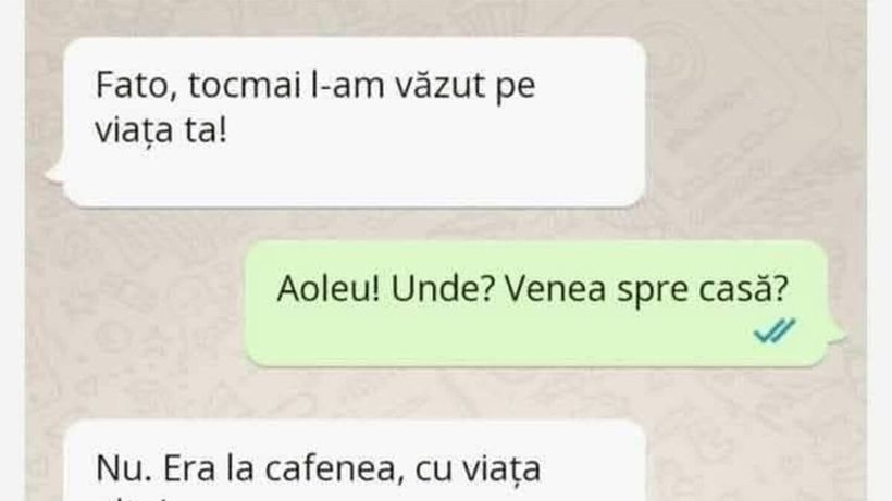 BANCUL ZILEI | „Fato, tocmai l-am văzut pe ‘viața ta’!” POZE