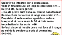 BANC | Un bețiv se întoarce seara acasă. Vede în fața blocului un jeep