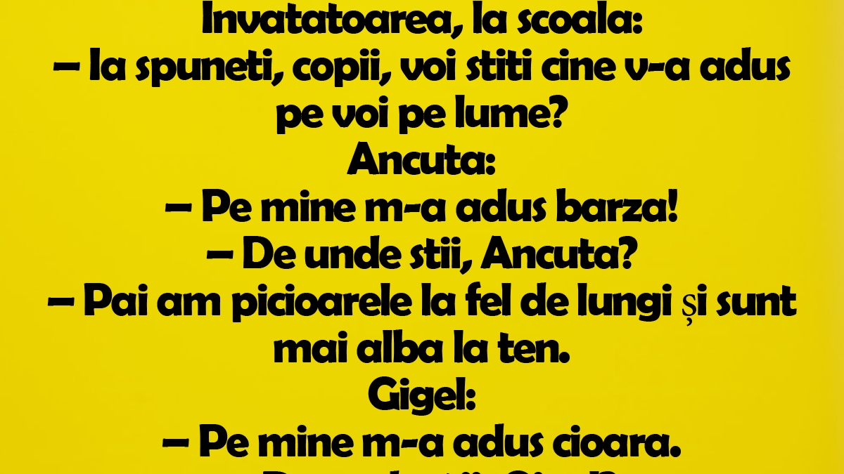 BANC | Învățătoarea, la școală: "Ia spuneți, copii, voi știți cine v-a adus pe voi pe lume?"
