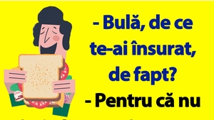 BANC | ”Bulă, de ce te-ai însurat, de fapt?”