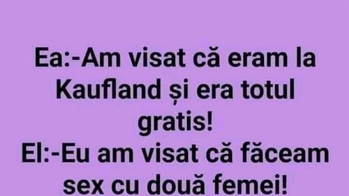 BANCUL ZILEI | "Am visat că eram la Kaufland"