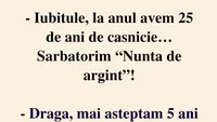 BANCUL ZILEI | Ce urmează după nunta de argint, de fapt