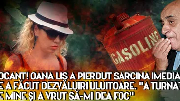 ŞOCANT! Oana Lis a pierdut SARCINA imediat după ce a făcut dezvăluiri uluitoare. A turnat benzină pe mine şi a vrut să-mi dea foc