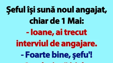 BANCUL ZILEI | Șeful își sună noul angajat, chiar de 1 Mai: Ioane!