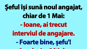 BANCUL ZILEI | Șeful își sună noul angajat, chiar de 1 Mai: "Ioane!"