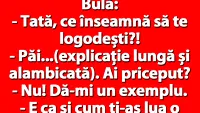 BANCUL ZILEI | Bulă: Tată, ce înseamnă să te logodești?!