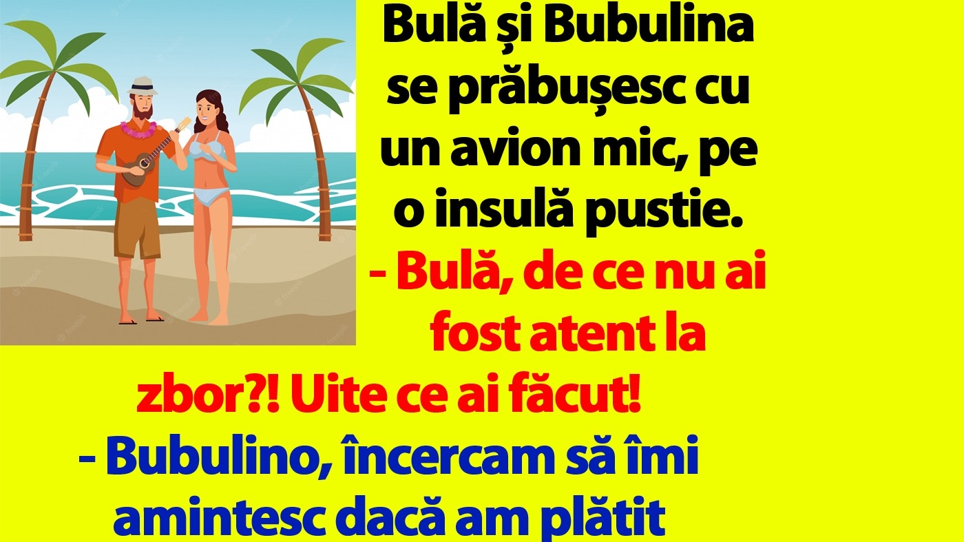 BANC | Bulă și Bubulina se prăbușesc cu un avion mic, pe o insulă pustie